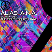 Alias A.K.A. - DJ Mix 084 - The Eighty-Fourth Rave