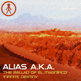 ALIASAKAS013 - Alias A.K.A. 'The Ballad Of El Magnífico' / 'Infinite Destiny'
