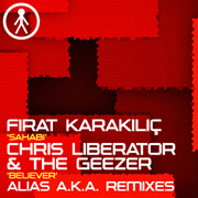 ALIASAKAS057 - Fırat Karakılıç 'Sahabi (Alias A.K.A. Remix)' / Chris Liberator & The Geezer 'Believer (Alias A.K.A. Remix)'