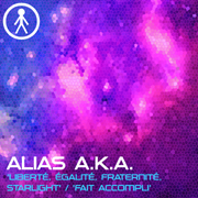 ALIASAKAS009 - Alias A.K.A. 'Liberté, Égalité, Fraternité, Starlight' / 'Fait Accompli'